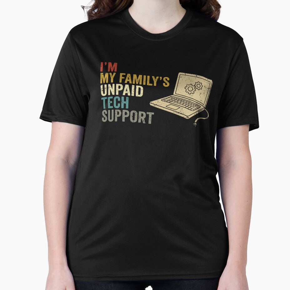 I'm My Family's Unpaid Tech Support IT Humor for Coders & Geeks by herbwaters