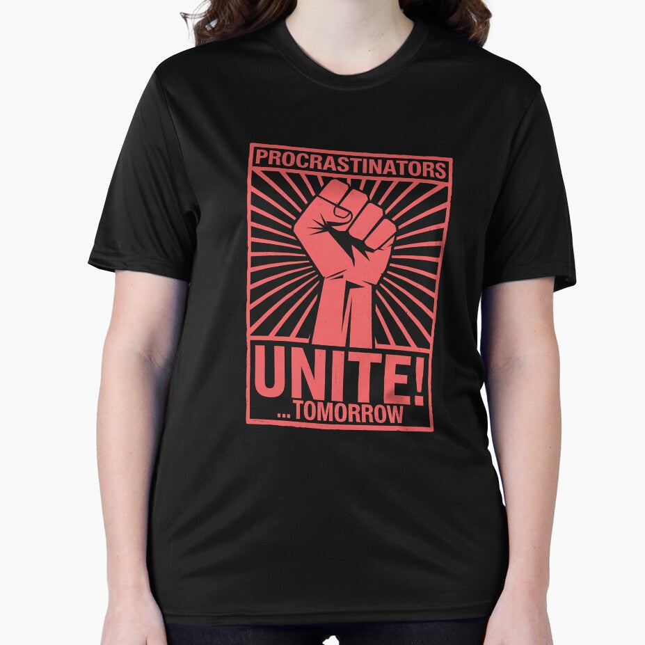 Procrastinators Unite! Tomorrow - Funny Procrastination Propaganda by FocusedPatterns