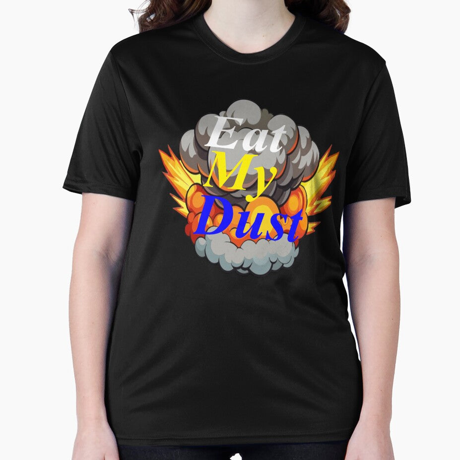 Eat My Dust Message Unique Funny Elite Vintage Gift Graphic Tee by DesignsNow4You