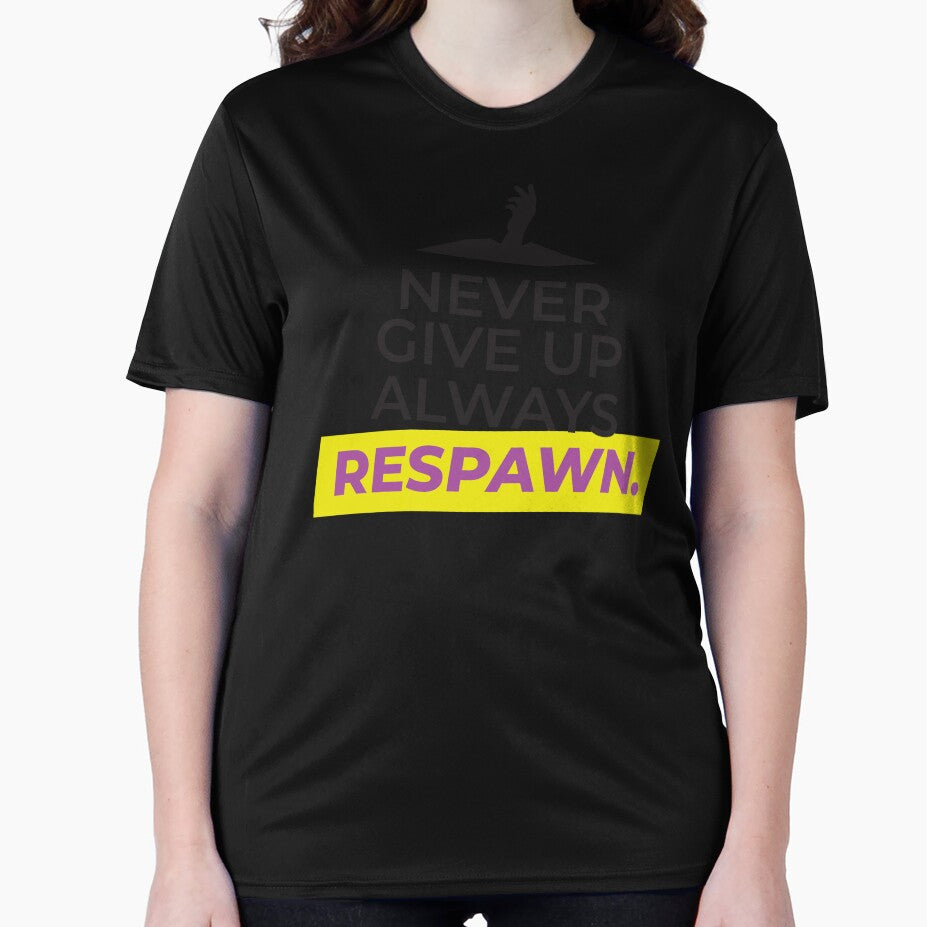 Never Give UP, always RESPAWN by FreshCorner