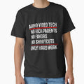 Audio Video Tech No Rich Parents No Favors No Shortcuts Only Hard Work by TeesYouWant