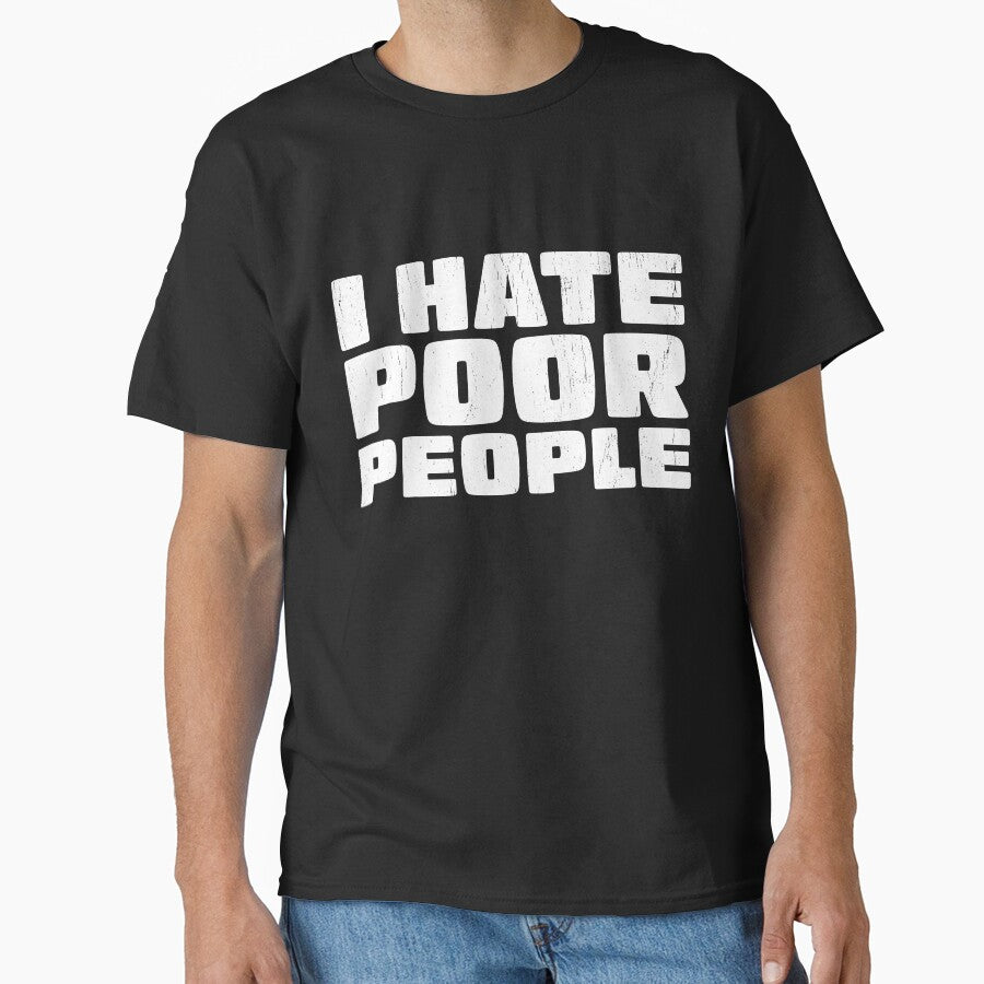 I Hate Poor People Distressed Style by RoguePixel