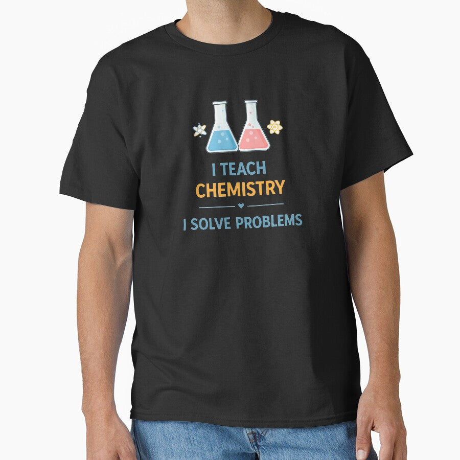 Chemistry Teacher I Solve Problems Science by the-dovlat