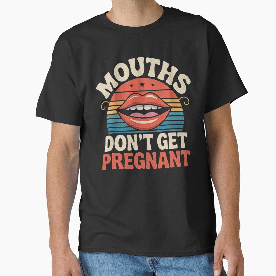 Mouths Don't Get Pregnant Inappropriate Humour Adult Jokes by love3617