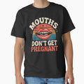 Mouths Don't Get Pregnant Inappropriate Humour Adult Jokes by love3617