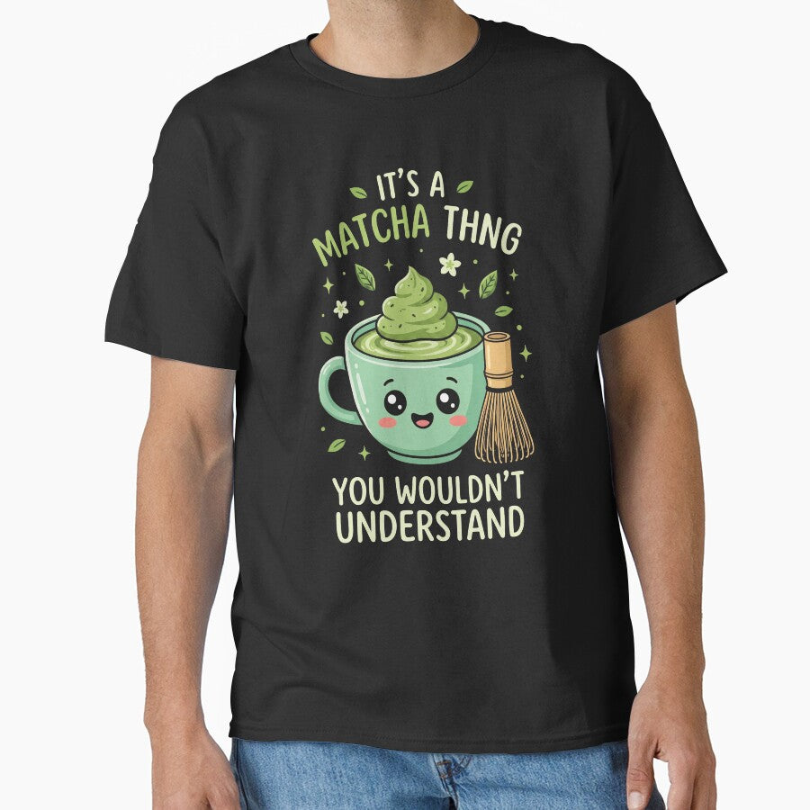 It's A Matcha Thing You Wouldnt Understand by AdyKurniawan