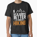 Life Is Always Better When Hiking by RED FIR