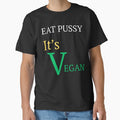 Eat Pussy It's Vegan by fusedtees