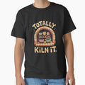 Totally Kiln It - Potter Clay Ceramic Artis by InspiredFoul