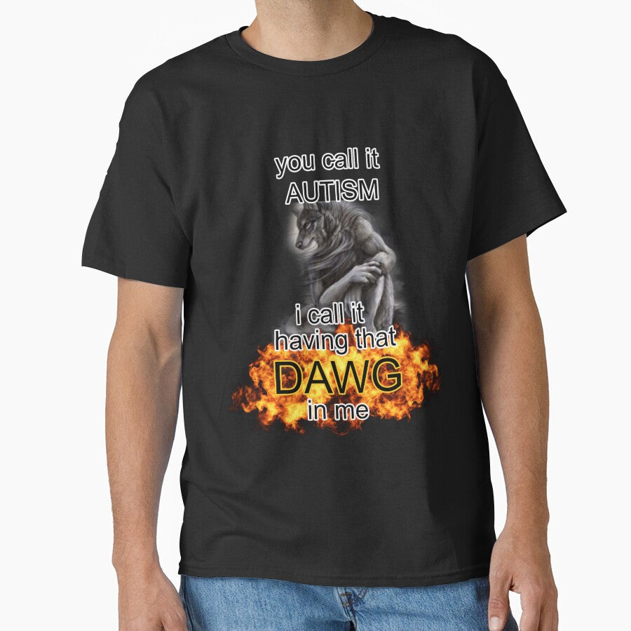 you call it autism i call it having that dawg in me alpha wolf meme by InMyMentalEra