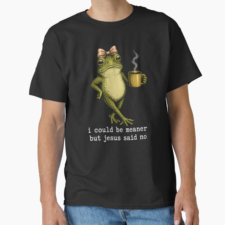 I Could Be Meaner But Jesus Said No Funny Frog by jackelmbradyt