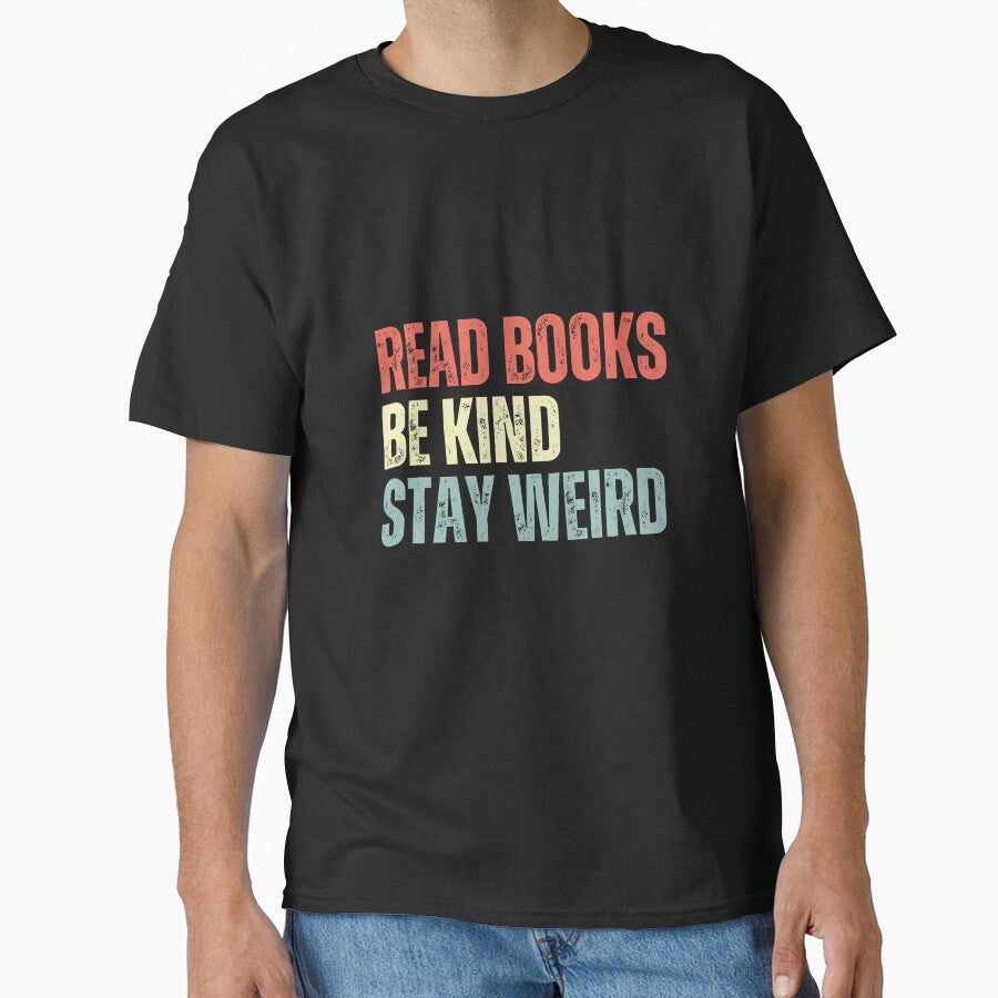 Read Books Be Kind Stay Weird Book Lover Kindness Individual Quote by RetroMini2026