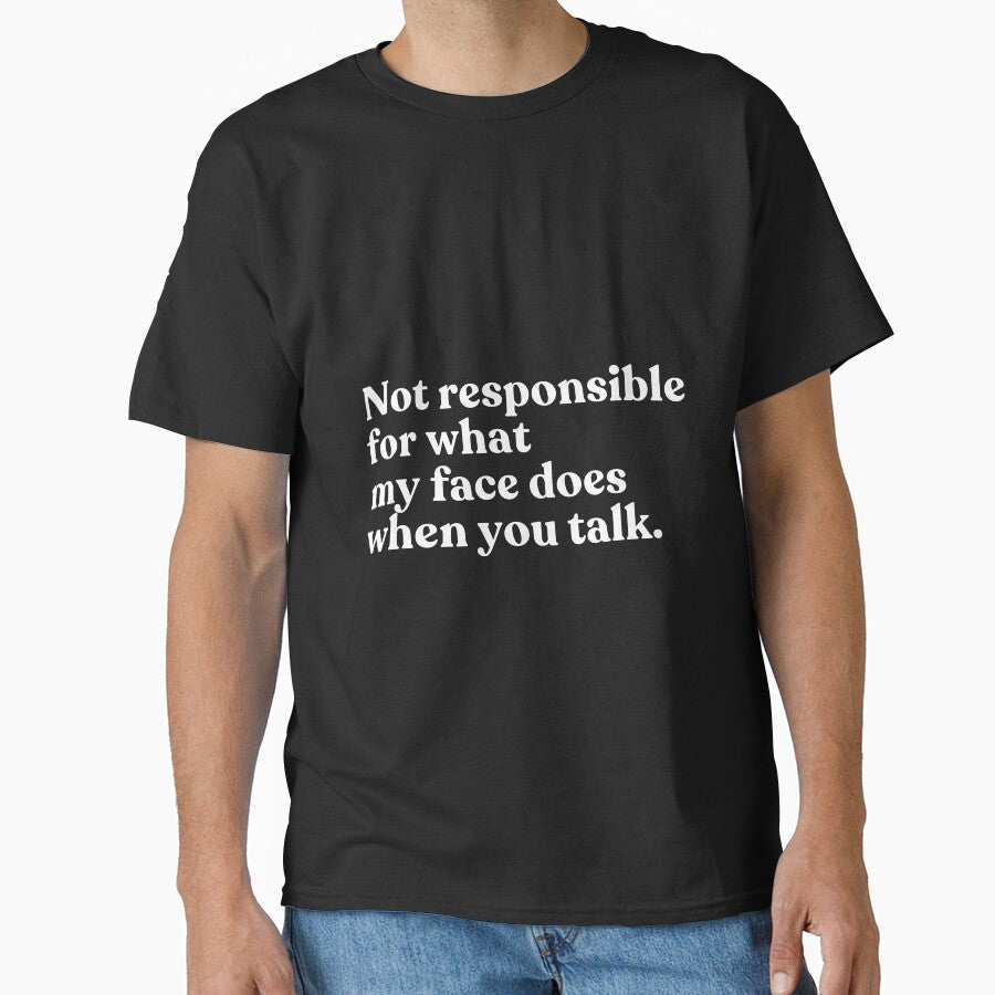 Not Responsible For What My Face Does When You Talk Sarcastic Funny Quote Humor by SkeletonsDanger
