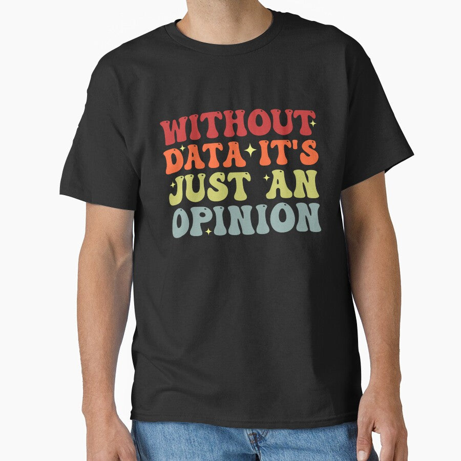 Without Data It's Just An Opinion School Psychologist Funny Data Analyst by Amineharoni