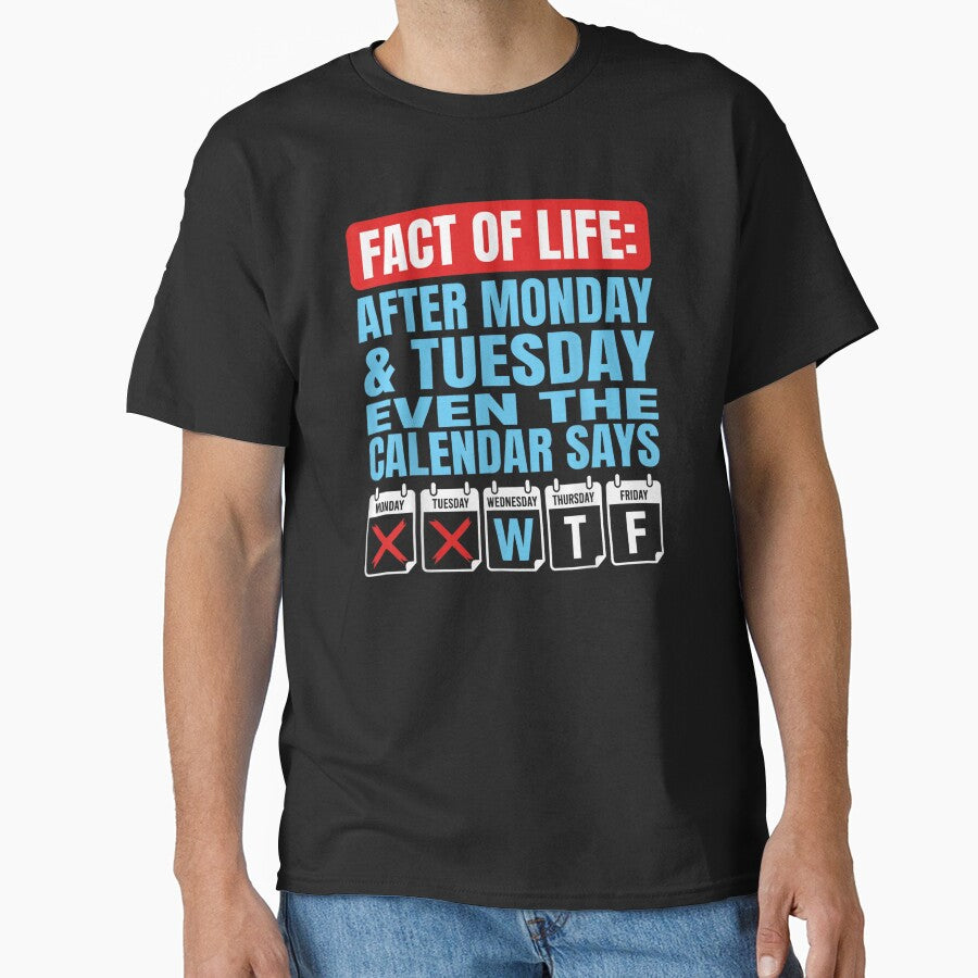 Fact Of Life After Monday Tuesday Even The Calendar Says WTF by CiranoSkasnot