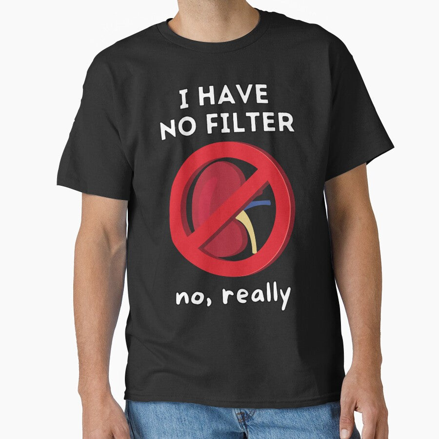 I Have No Filter - Kidney Renal Dialysis Pun by Caregiverology