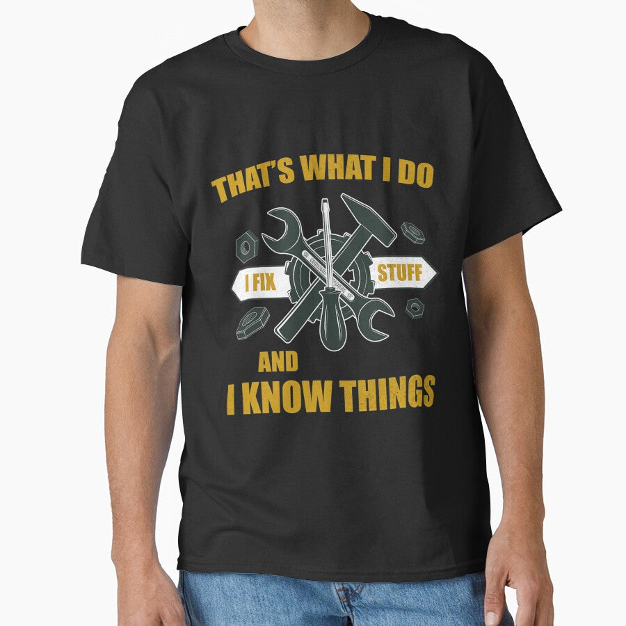 That's What I Do I Fix Stuff And I Know Things Funny Saying by backearmuffs275