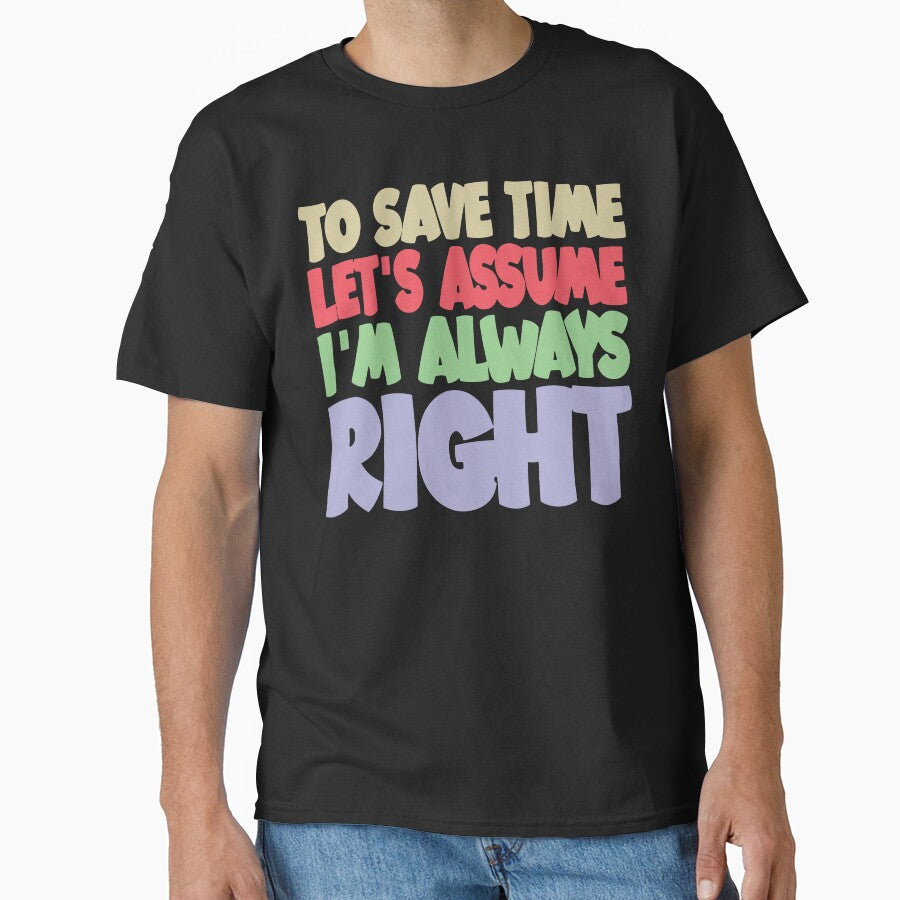 Let’s Assume I’m Always Right by ironicmuscle