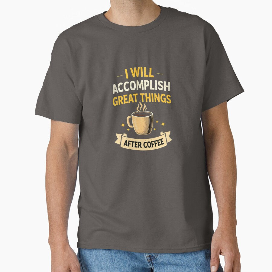 I Will Accomplish Great Things After Coffee Funny Quote Coffee Lover Motivation Design by Nixora