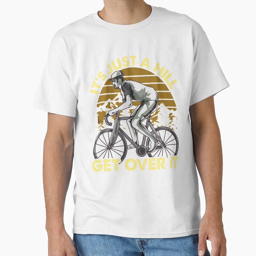 Funny Cyclist - Cycling Funny Design - Its just a hill get over it by noirepulse