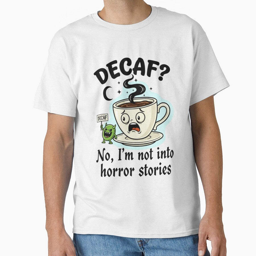 Decaf? No, I’m not into horror stories by RiaPrint