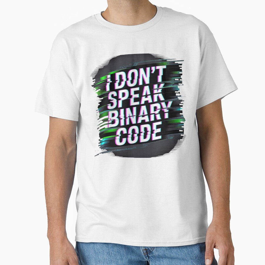 I Don’t Speak Binary Code – Glitch Style Statement by ClearPulse