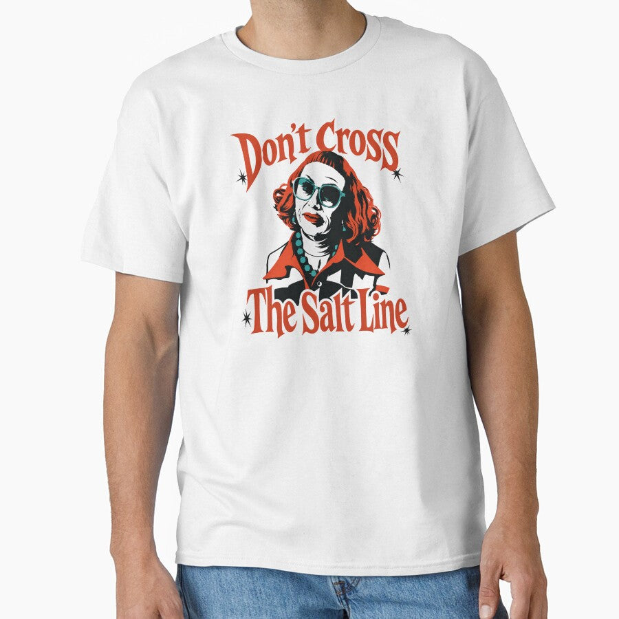 Aunt Gladys Don’t Cross the Salt Line by MadcapPrints