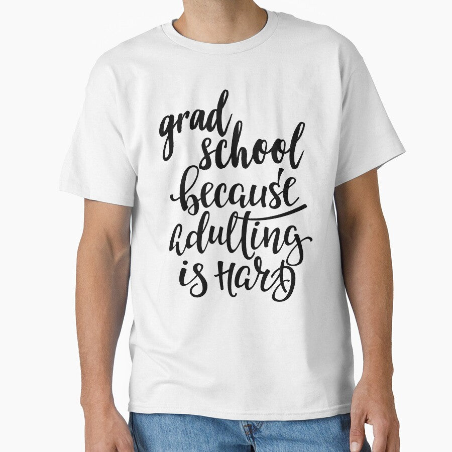 Grad School Because Adulting Is Hard by ProjectX23