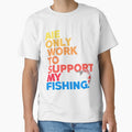 i only work to support my fishing by artishmots