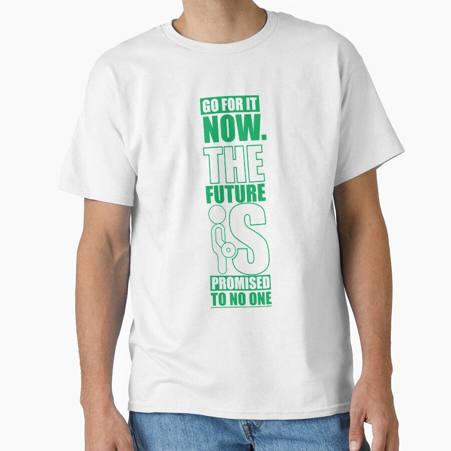 Go For It Now. The Future Is Promised To No One. – Gym Motivational Quotes by Labno4