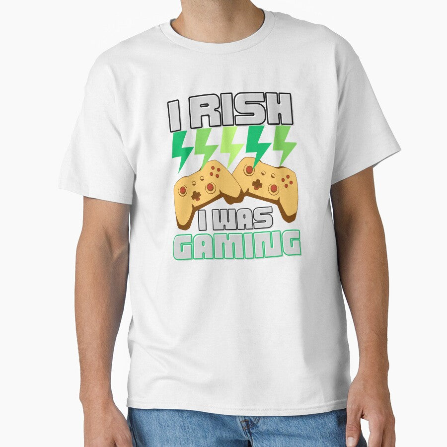 I RISH I WAS GAMING , shirts and many other products....... by Misnrays93
