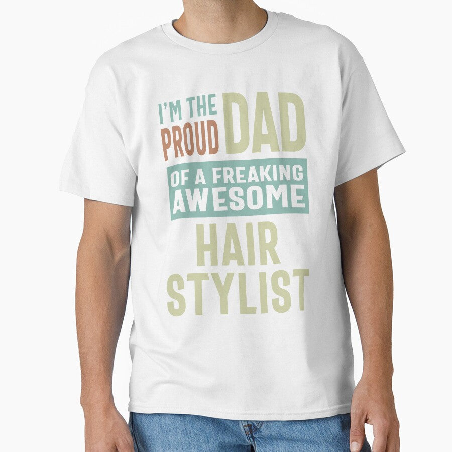Proud Dad of a Hair Stylist by cidolopez