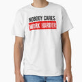 Nobody Cares Work Harder Motivational Quote by BRVART