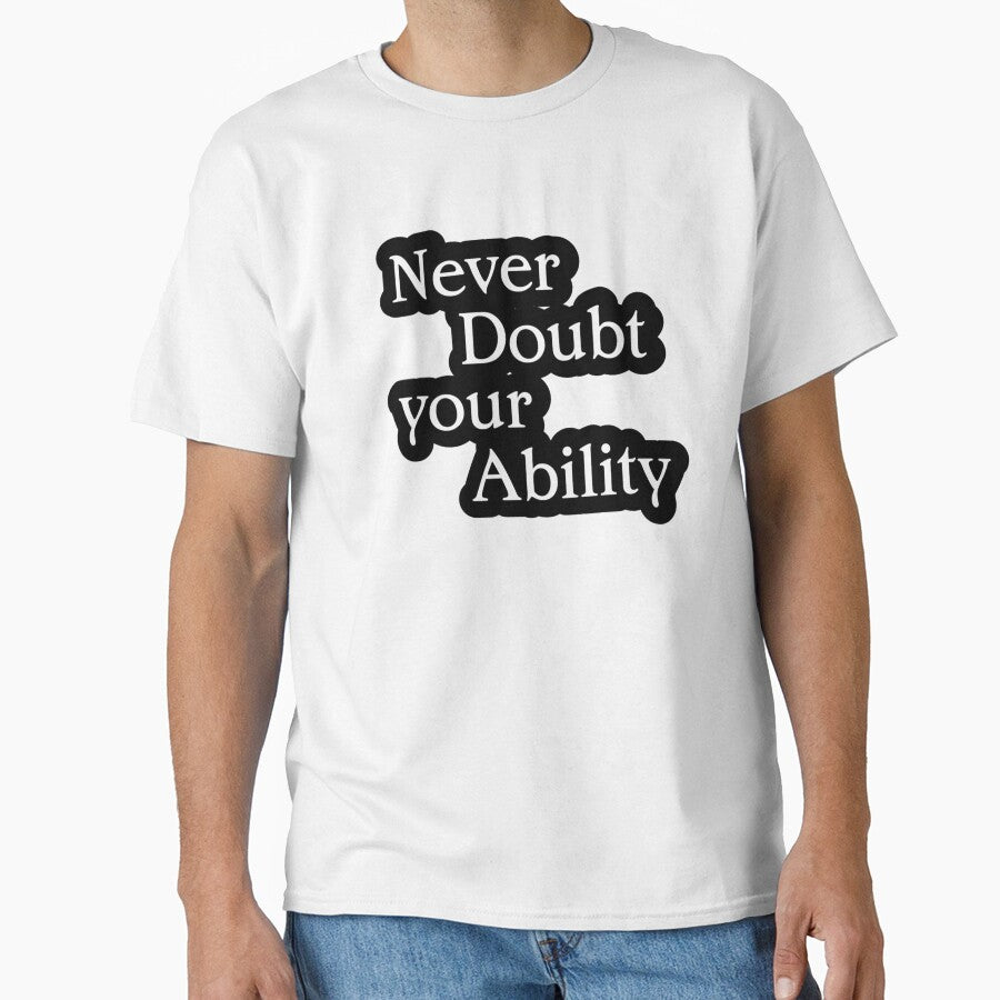 Never Doubt Your Ability by TShirtCrafters