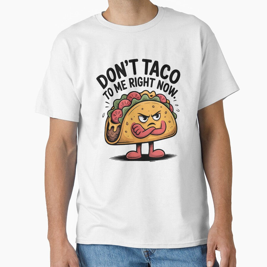Don’t Taco to Me Right Now Funny Quote by Bliss Find And Design