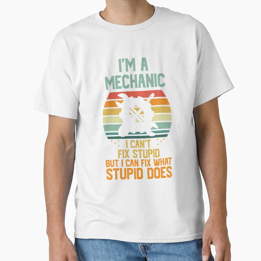 I'm A Mechanic I Can't Fix Stupid by RockBeeDesigns