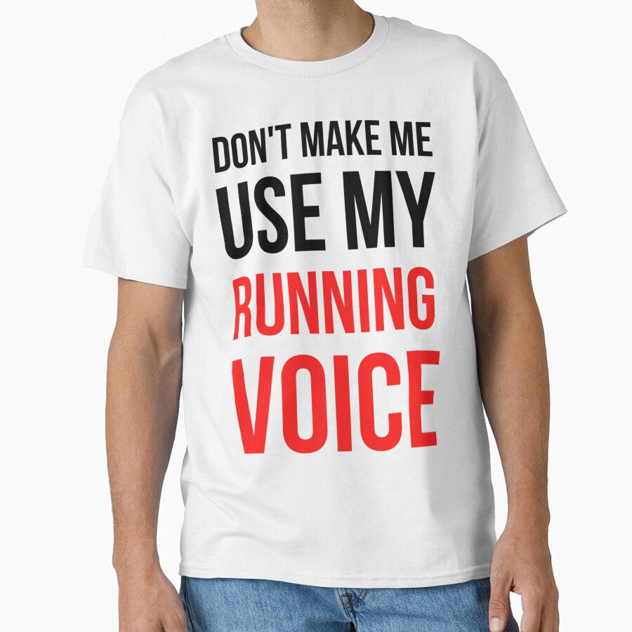 Don't Make Me Use My Running Voic| Perfect Gift by sherricam