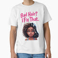 Bad Hair? I Fix That. T-Shirt by TeesByOquad