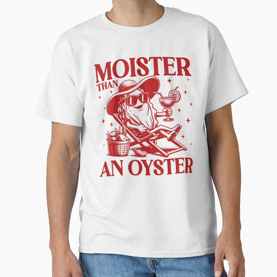 Moister Than An Oyster Shirt, Retro Funny Graphic Cool Gift Idea by BASKF