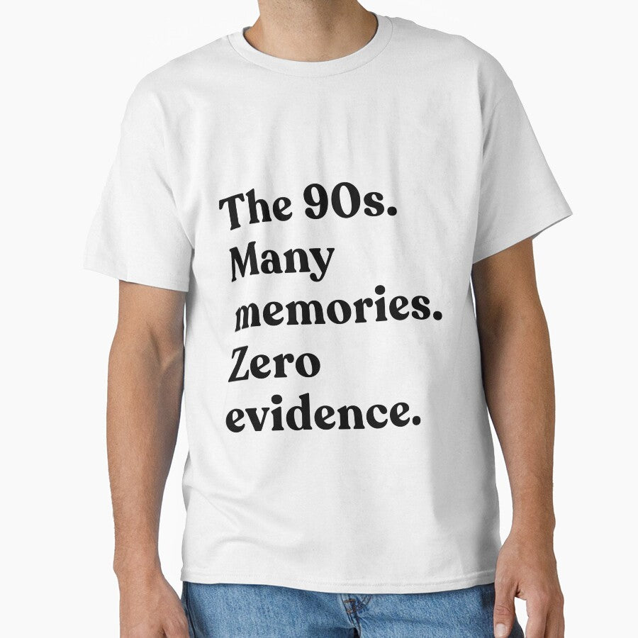 The 90s. Many Memories. Zero Evidence. Nineties Kids Nostalgia Humor by SkeletonsDanger