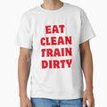 Eat Clean Train Dirty by rawaart1