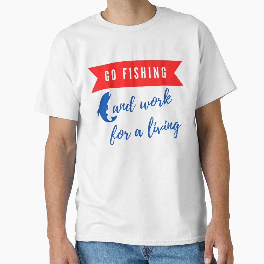 GO FISHING and work for a living / FISHING by vishwajeetkhot