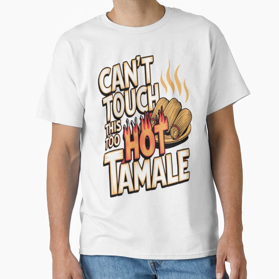 Can't Touch This Too Hot Tamale Funny & Spicy T-Shirt Design by R31bN