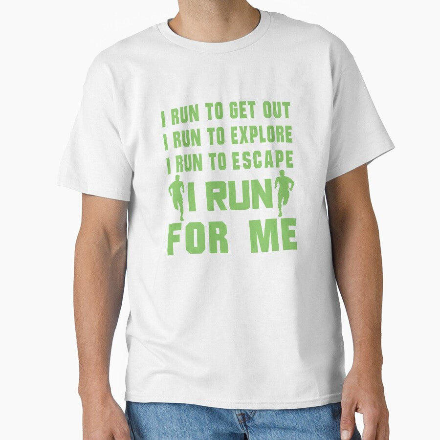 I Run To Get Out, I Run To Explore, I Run To Escape, I Run For Me - Funny Running Quotes -  Green, Black, Gray, White - Marathoner Gift, Runner's Gift, Running Gift by RaceRunnerz-