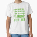 I Run To Get Out, I Run To Explore, I Run To Escape, I Run For Me - Funny Running Quotes -  Green, Black, Gray, White - Marathoner Gift, Runner's Gift, Running Gift by RaceRunnerz-