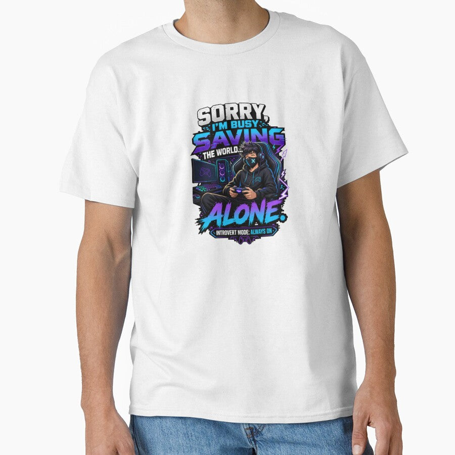 Sorry I'm Busy Saving the World Alone | Funny Introvert Gamer Gaming T-Shirt | Gaming Humor Gift for Quiet Gamers by WeMerch-Art