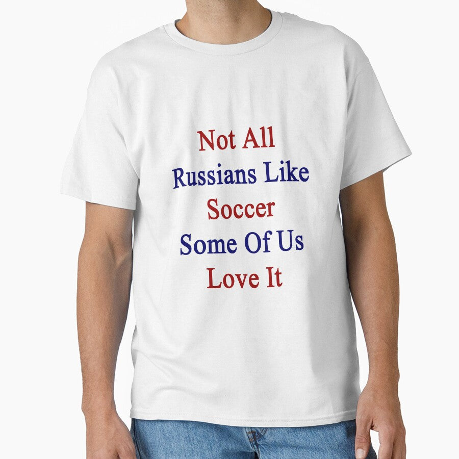 Not All Russians Like Soccer Some Of Us Love It by supernova23