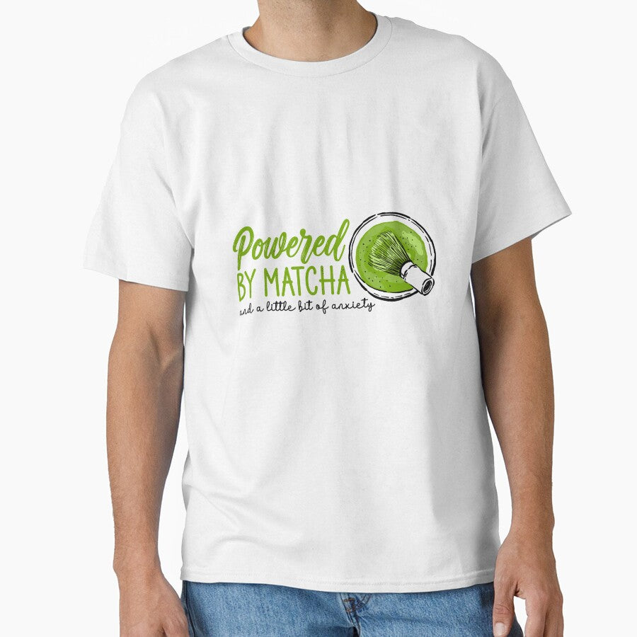 Powered By Matcha And A Little Bit Of Anxiety - Funny Relatable Green Tea by the-Z3nith
