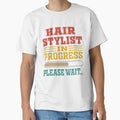 Vintage Hair Stylist In Progress Please Wait Funny Hair Stylist School Student Graduate by PatickCa
