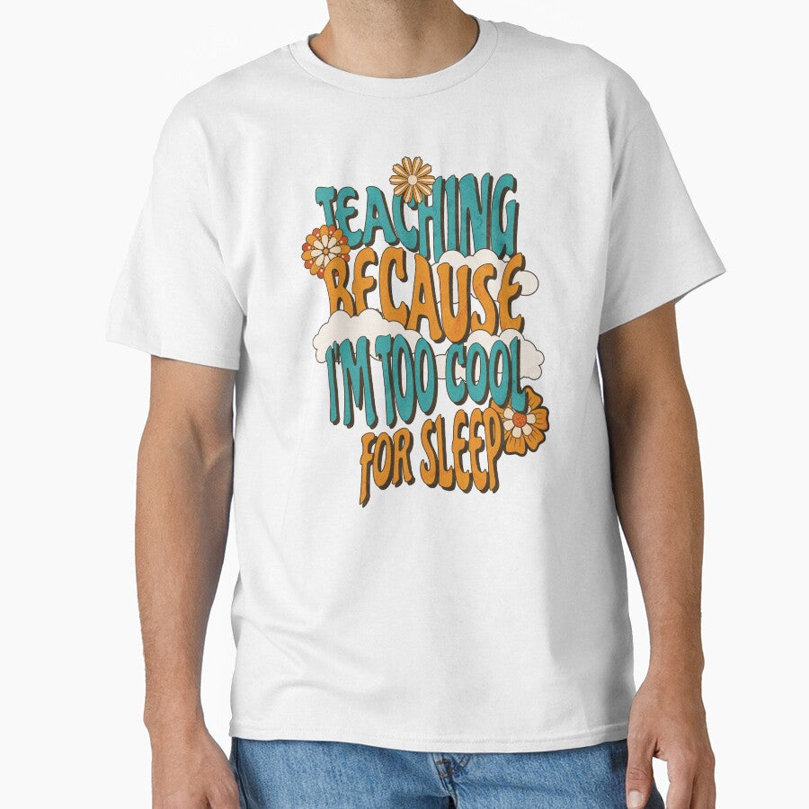Teaching Because I'm Too Cool For Sleep Teacher Mom by DomTeesHaven